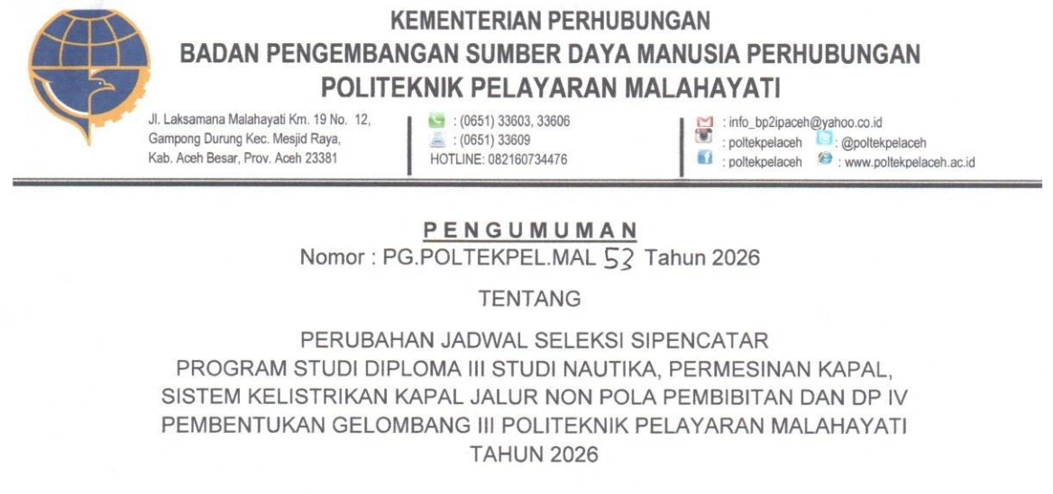 PERUBAHAN JADWAL SELEKSI SIPENCATAR PROGRAM STUDI DIPLOMA III STUDI NAUTIKA, PERMESINAN KAPAL, SISTEM KELISTRIKAN KAPAL JALUR NON POLA PEMBIBITAN DAN DP IV PEMBENTUKAN GELOMBANG III POLITEKNIK PELAYARAN MALAHAYATI TAHUN 2026